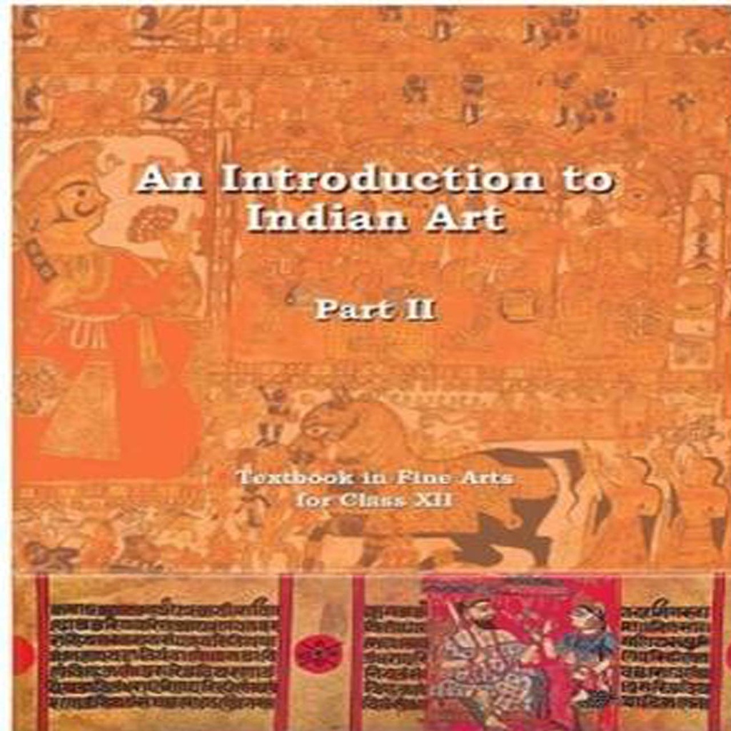 An Introduction to Indian Art Part II Textbook in Fine Arts for Class